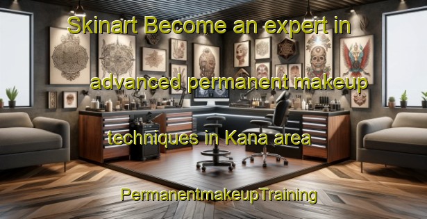 Skinart Become an expert in advanced permanent makeup techniques in Kana area | PermanentmakeupTraining | PermanentmakeupClasses | SkinartTraining-South Africa