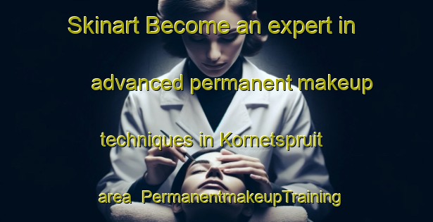 Skinart Become an expert in advanced permanent makeup techniques in Kornetspruit area | PermanentmakeupTraining | PermanentmakeupClasses | SkinartTraining-South Africa