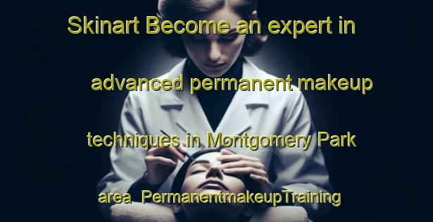 Skinart Become an expert in advanced permanent makeup techniques in Montgomery Park area | PermanentmakeupTraining | PermanentmakeupClasses | SkinartTraining-South Africa