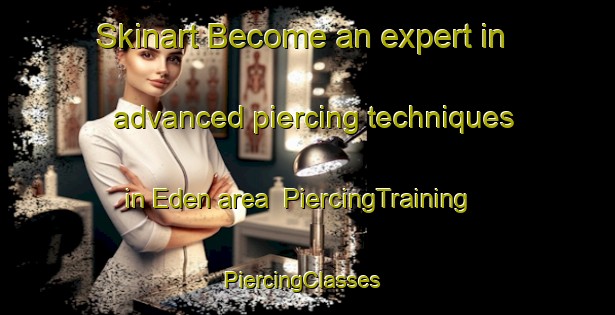 Skinart Become an expert in advanced piercing techniques in Eden area | PiercingTraining | PiercingClasses | SkinartTraining-South Africa