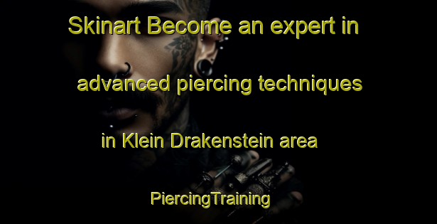 Skinart Become an expert in advanced piercing techniques in Klein Drakenstein area | PiercingTraining | PiercingClasses | SkinartTraining-South Africa
