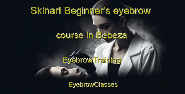 Skinart Beginner's eyebrow course in Bebeza | EyebrowTraining | EyebrowClasses | SkinartTraining-South Africa