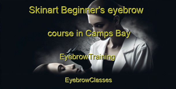 Skinart Beginner's eyebrow course in Camps Bay | EyebrowTraining | EyebrowClasses | SkinartTraining-South Africa