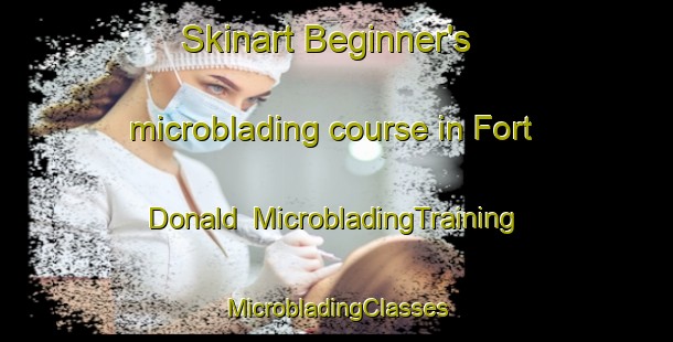 Skinart Beginner's microblading course in Fort Donald | #MicrobladingTraining #MicrobladingClasses #SkinartTraining-South Africa