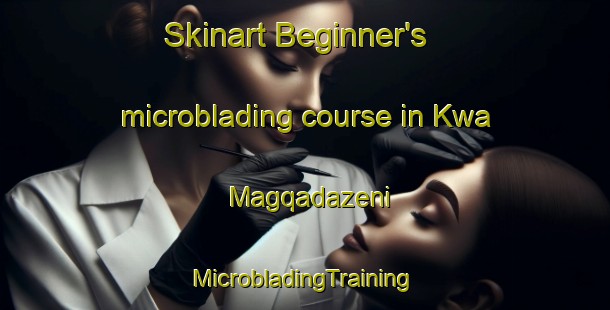 Skinart Beginner's microblading course in Kwa Magqadazeni | #MicrobladingTraining #MicrobladingClasses #SkinartTraining-South Africa