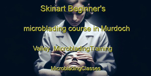 Skinart Beginner's microblading course in Murdoch Valley | #MicrobladingTraining #MicrobladingClasses #SkinartTraining-South Africa