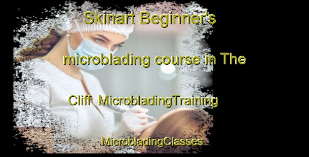Skinart Beginner's microblading course in The Cliff | MicrobladingTraining | MicrobladingClasses | SkinartTraining-South Africa