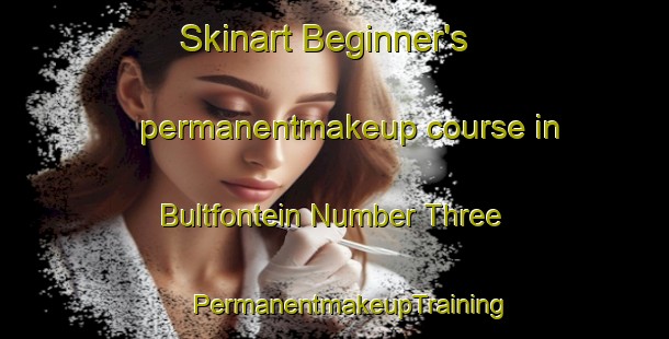 Skinart Beginner's permanentmakeup course in Bultfontein Number Three | #PermanentmakeupTraining #PermanentmakeupClasses #SkinartTraining-South Africa