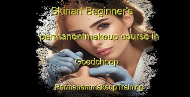 Skinart Beginner's permanentmakeup course in Goedchoop | #PermanentmakeupTraining #PermanentmakeupClasses #SkinartTraining-South Africa