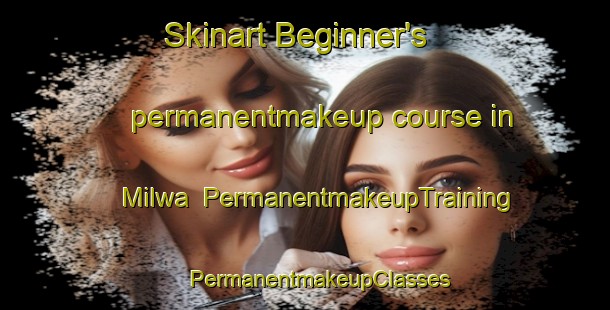 Skinart Beginner's permanentmakeup course in Milwa | #PermanentmakeupTraining #PermanentmakeupClasses #SkinartTraining-South Africa