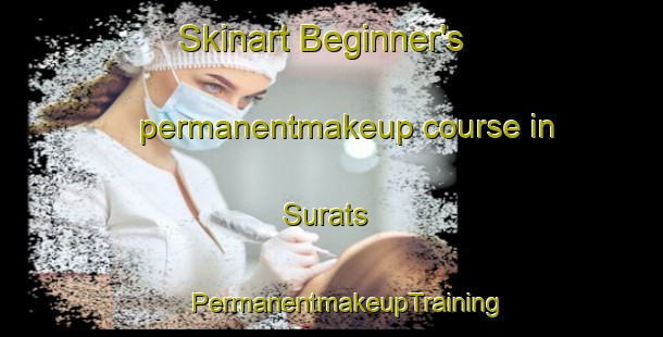 Skinart Beginner's permanentmakeup course in Surats | #PermanentmakeupTraining #PermanentmakeupClasses #SkinartTraining-South Africa