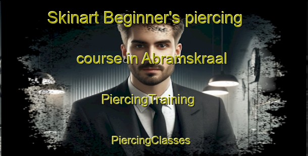 Skinart Beginner's piercing course in Abramskraal | PiercingTraining | PiercingClasses | SkinartTraining-South Africa