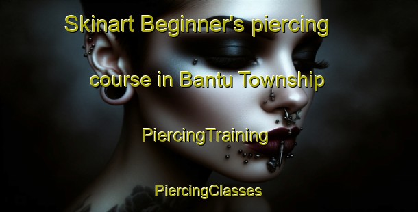 Skinart Beginner's piercing course in Bantu Township | #PiercingTraining #PiercingClasses #SkinartTraining-South Africa