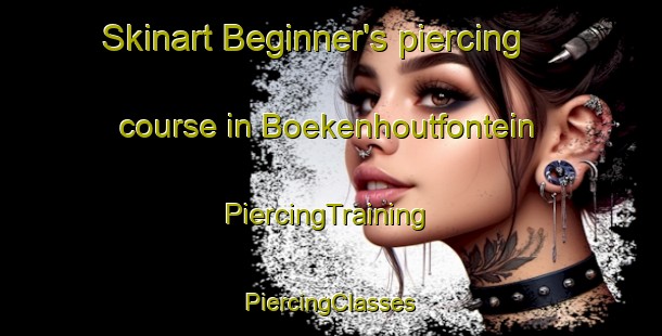 Skinart Beginner's piercing course in Boekenhoutfontein | #PiercingTraining #PiercingClasses #SkinartTraining-South Africa