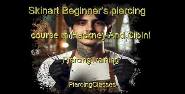 Skinart Beginner's piercing course in Hackney And Cibini | #PiercingTraining #PiercingClasses #SkinartTraining-South Africa