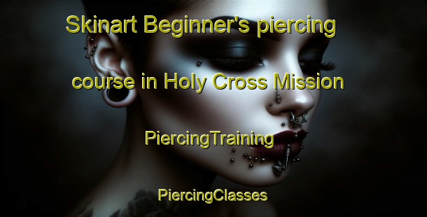 Skinart Beginner's piercing course in Holy Cross Mission | #PiercingTraining #PiercingClasses #SkinartTraining-South Africa