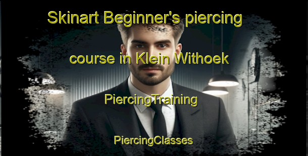 Skinart Beginner's piercing course in Klein Withoek | #PiercingTraining #PiercingClasses #SkinartTraining-South Africa