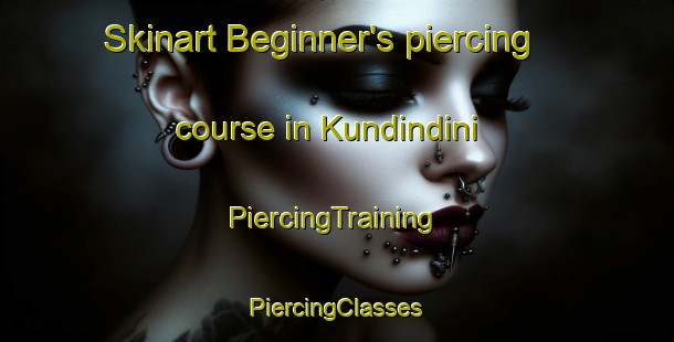 Skinart Beginner's piercing course in Kundindini | #PiercingTraining #PiercingClasses #SkinartTraining-South Africa