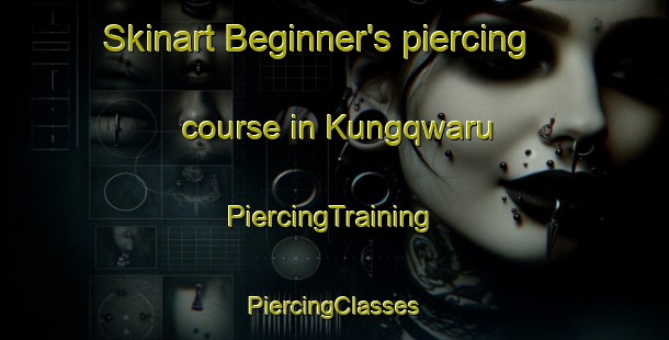 Skinart Beginner's piercing course in Kungqwaru | #PiercingTraining #PiercingClasses #SkinartTraining-South Africa