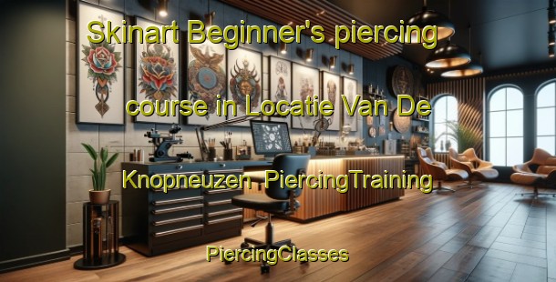 Skinart Beginner's piercing course in Locatie Van De Knopneuzen | #PiercingTraining #PiercingClasses #SkinartTraining-South Africa