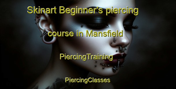 Skinart Beginner's piercing course in Mansfield | #PiercingTraining #PiercingClasses #SkinartTraining-South Africa