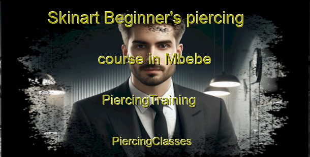 Skinart Beginner's piercing course in Mbebe | PiercingTraining | PiercingClasses | SkinartTraining-South Africa