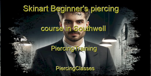 Skinart Beginner's piercing course in Southwell | #PiercingTraining #PiercingClasses #SkinartTraining-South Africa