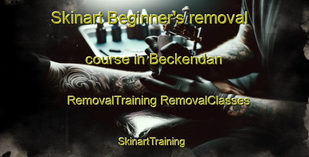 Skinart Beginner's removal course in Beckendan | #RemovalTraining #RemovalClasses #SkinartTraining-South Africa