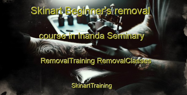 Skinart Beginner's removal course in Inanda Seminary | #RemovalTraining #RemovalClasses #SkinartTraining-South Africa