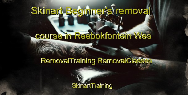 Skinart Beginner's removal course in Reebokfontein Wes | #RemovalTraining #RemovalClasses #SkinartTraining-South Africa