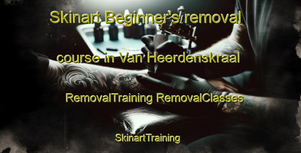 Skinart Beginner's removal course in Van Heerdenskraal | #RemovalTraining #RemovalClasses #SkinartTraining-South Africa