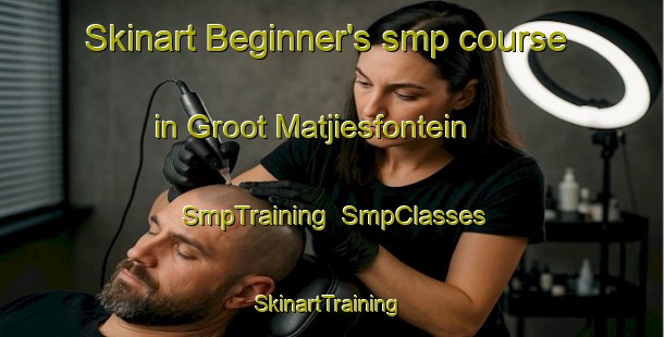 Skinart Beginner's smp course in Groot Matjiesfontein | SmpTraining | SmpClasses | SkinartTraining-South Africa