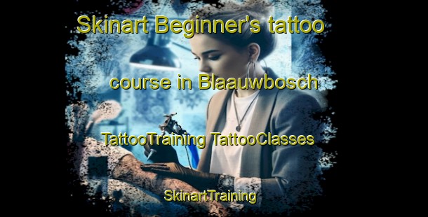 Skinart Beginner's tattoo course in Blaauwbosch | #TattooTraining #TattooClasses #SkinartTraining-South Africa