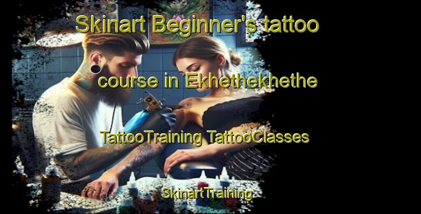 Skinart Beginner's tattoo course in Ekhethekhethe | #TattooTraining #TattooClasses #SkinartTraining-South Africa