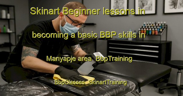 Skinart Beginner lessons in becoming a basic BBP skills in Manyapje area | BbpTraining | BbpClasses | SkinartTraining-South Africa