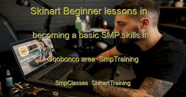 Skinart Beginner lessons in becoming a basic SMP skills in Gqobonco area | SmpTraining | SmpClasses | SkinartTraining-South Africa