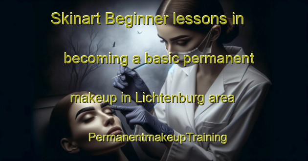 Skinart Beginner lessons in becoming a basic permanent makeup in Lichtenburg area | PermanentmakeupTraining | PermanentmakeupClasses | SkinartTraining-South Africa