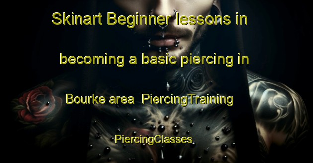Skinart Beginner lessons in becoming a basic piercing in Bourke area | PiercingTraining | PiercingClasses | SkinartTraining-South Africa