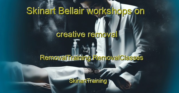 Skinart Bellair workshops on creative removal | #RemovalTraining #RemovalClasses #SkinartTraining-South Africa