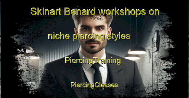 Skinart Benard workshops on niche piercing styles | #PiercingTraining #PiercingClasses #SkinartTraining-South Africa