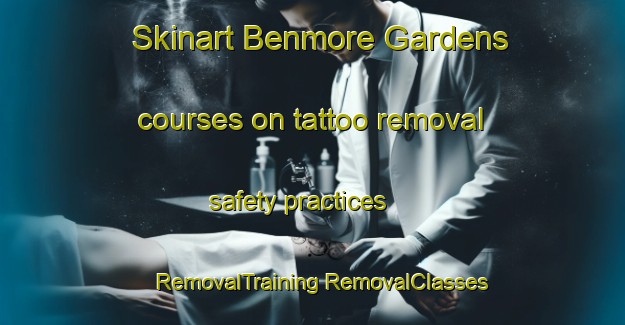 Skinart Benmore Gardens courses on tattoo removal safety practices | #RemovalTraining #RemovalClasses #SkinartTraining-South Africa