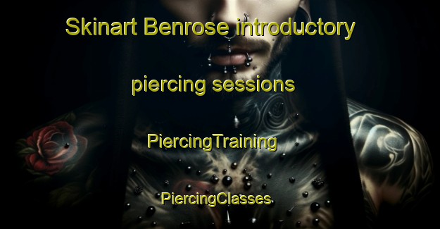 Skinart Benrose introductory piercing sessions | PiercingTraining | PiercingClasses | SkinartTraining-South Africa