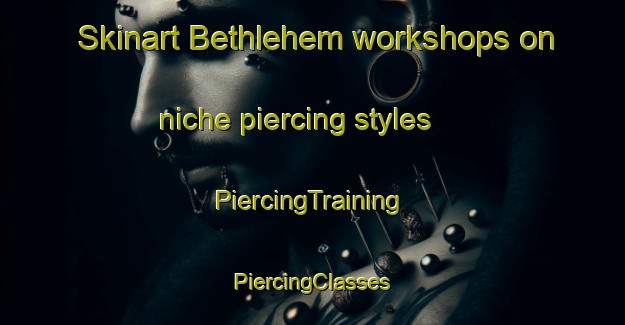 Skinart Bethlehem workshops on niche piercing styles | #PiercingTraining #PiercingClasses #SkinartTraining-South Africa