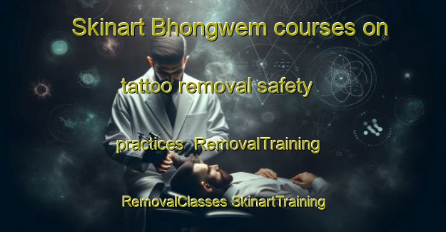 Skinart Bhongwem courses on tattoo removal safety practices | #RemovalTraining #RemovalClasses #SkinartTraining-South Africa