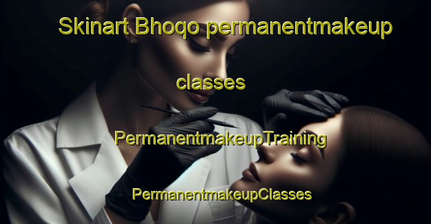 Skinart Bhoqo permanentmakeup classes | PermanentmakeupTraining | PermanentmakeupClasses | SkinartTraining-South Africa