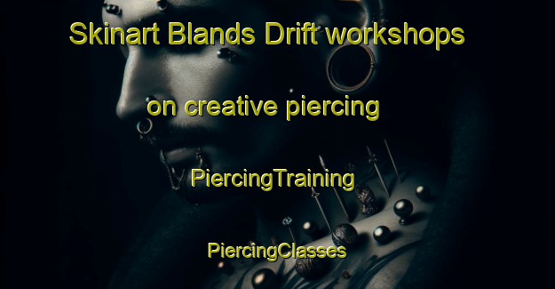 Skinart Blands Drift workshops on creative piercing | #PiercingTraining #PiercingClasses #SkinartTraining-South Africa