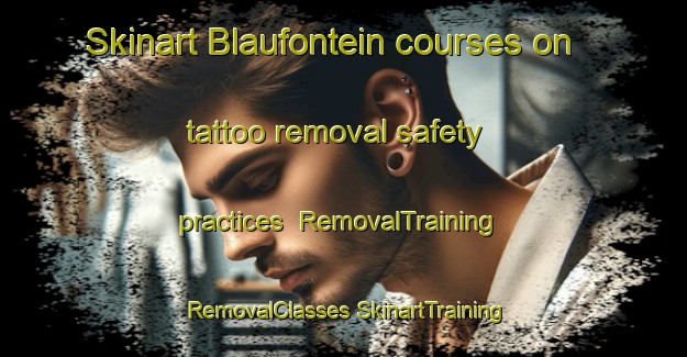 Skinart Blaufontein courses on tattoo removal safety practices | #RemovalTraining #RemovalClasses #SkinartTraining-South Africa