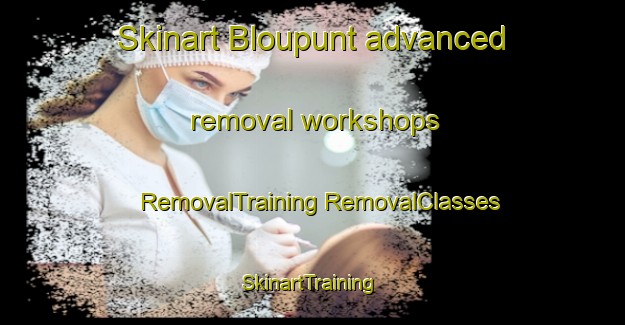 Skinart Bloupunt advanced removal workshops | #RemovalTraining #RemovalClasses #SkinartTraining-South Africa