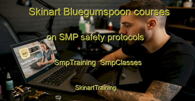Skinart Bluegumspoon courses on SMP safety protocols | SmpTraining | SmpClasses | SkinartTraining-South Africa