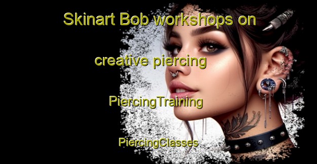 Skinart Bob workshops on creative piercing | #PiercingTraining #PiercingClasses #SkinartTraining-South Africa